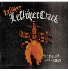 Leftover Crack - Leftöver Leftöver Crack