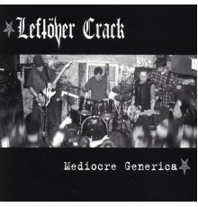 Leftover Crack - Mediocre Generica