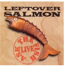 Leftover Salmon - Ask The Fish