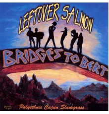 Leftover Salmon - Bridges To Bert