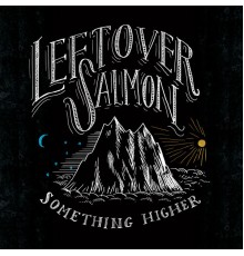 Leftover Salmon - Something Higher