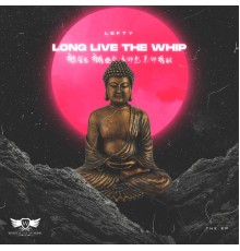 Lefty D Chiefwhip - LONG LIVE THE WHIP