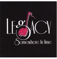 Legacy - Somewhere In Time