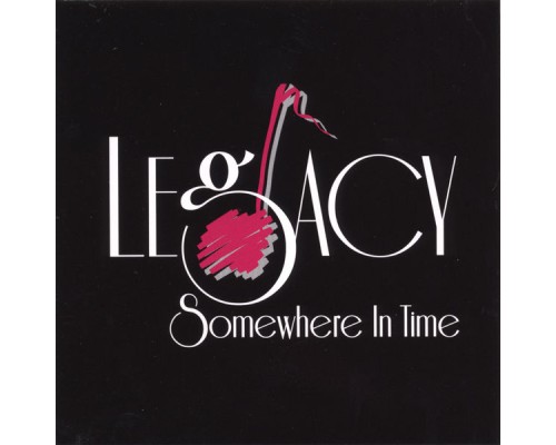 Legacy - Somewhere In Time