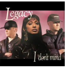 Legacy - I Don't Mind