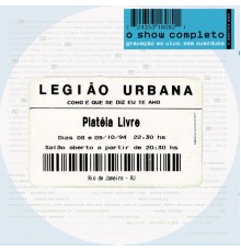 Legiao Urbana - Como É Que Se Diz Eu Te Amo - Show Completo (Ao Vivo / Vol. 1 & 2)