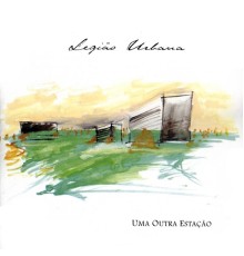 Legião Urbana - Uma Outra Estação