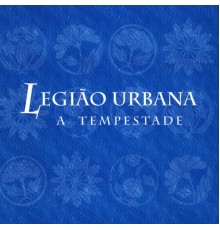 Legião Urbana - A Tempestade