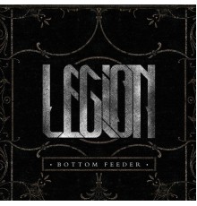 Legion - Bottom Feeder