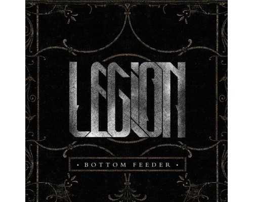 Legion - Bottom Feeder