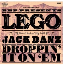 Lego - Droppin' It On 'Em