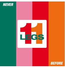 Legs 11 - Never Before