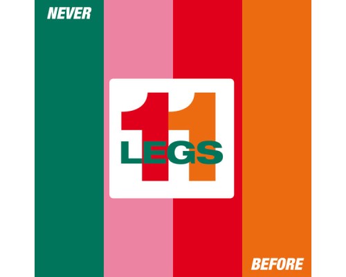 Legs 11 - Never Before