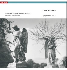 Leif Kayser - Symphonies (Volume 1) (Leif Kayser)