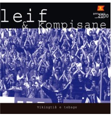 Leif & Kompisane - Vikingtiå E Tebage