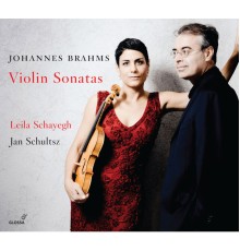 Leila Schayegh - Jan Schultsz - Brahms : Violin Sonatas