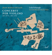 Leila Schayegh - La Cetra Barockorchester Basel - Leclair : Violin Concertos