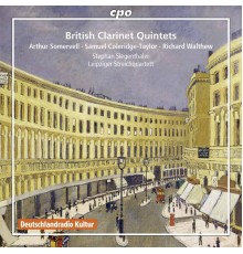 Leipziger Streichquartett - Stephan Siegenthaler - British Clarinet Quintets (Somervell, Coleridge-Taylor...)
