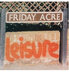 Leisure - Friday Acre