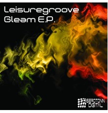 LeisureGroove - Gleam E.P. (Original Mix)