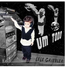 Lele Griebler - Um Todo