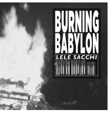 Lele Sacchi - Burning Babylon