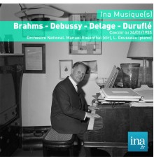 Lelia Gousseau, Orch. de la RTF, Manuel Rosenthal   - Brahms, Debussy, Delage, Duruflé (Live du 24/01/1955)