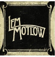 Lem Motlow - Lem Motlow