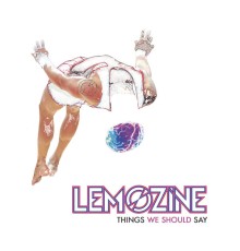 Lemozine - Things We Should Say