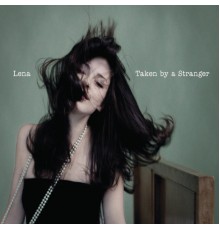 Lena - Taken By A Stranger