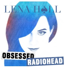 Lena Hall - Obsessed: Radiohead