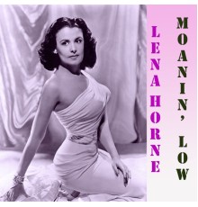 Lena Horne - Moanin' Low