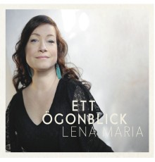 Lena Maria - Ett Ögonblick