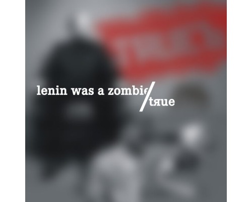 Lenin Was A Zombie - Tяue