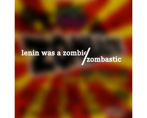 Lenin Was A Zombie - Zombastic