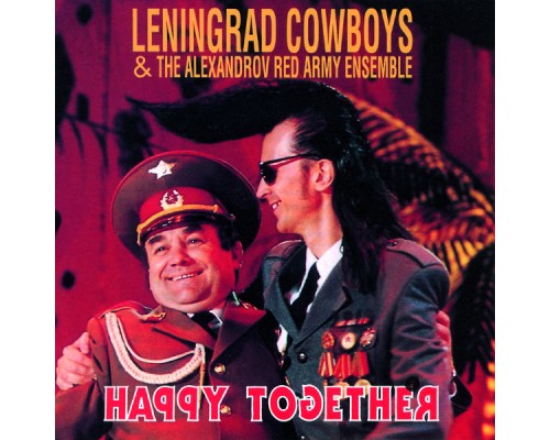 Leningrad Cowboys - Happy together