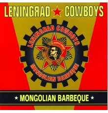 Leningrad Cowboys - Mongolian barbeque