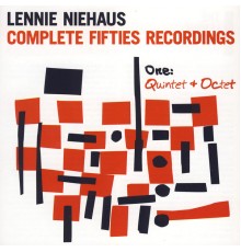 Lennie Niehaus - Complete Fifties Recordings - One: Quintet And Octet