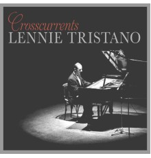 Lennie Tristano - Crosscurrents