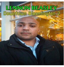 Lennon Beasley - DOWNTOWN BLOOMINGTON 2