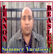 Lennon Beasley - SUMMER VACATION