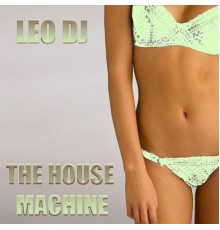 Leo DJ - The House Machine