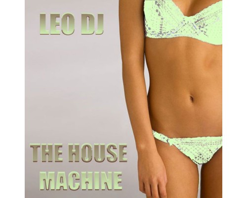 Leo DJ - The House Machine