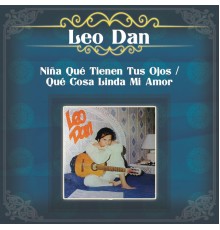 Leo Dan - Niña Qué Tienen Tus Ojos / Qué Cosa Linda Mi Amor