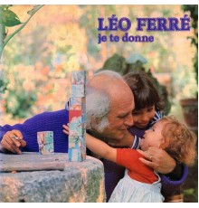 Leo Ferre - Je te donne