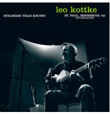Leo Kottke - Stranger Than Known (Live, St. Paul, Minnesota '83)