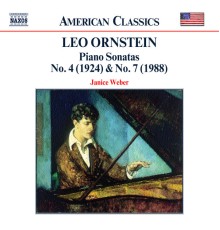 Leo Ornstein - Piano Sonatas Nos. 4 and 7