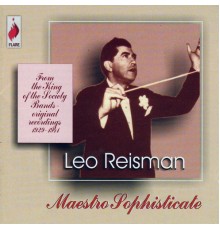 Leo Reisman - Maestro Sophisticate