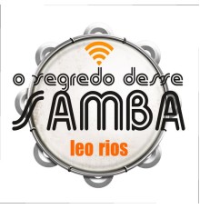 Leo Rios - O Segredo Desse Samba