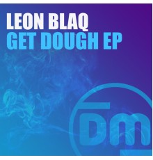 Leon Blaq - Get Dough EP